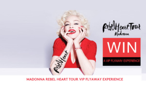 MADONNA REBEL HEART TOUR VIP FLYAWAY EXPERIENCE